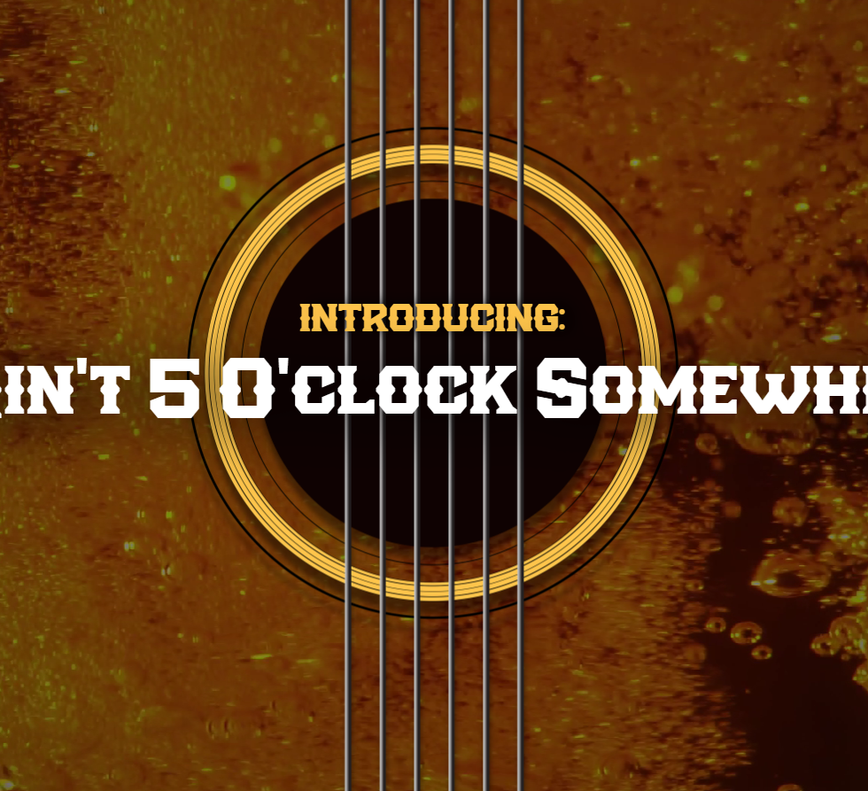 Promotional graphic with the text 'Introducing: "It Ain't 5 O'Clock Somewhere"' over an image of a beer glass with visible bubbles and a guitar's sound hole and strings superimposed on the front.